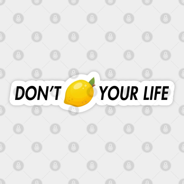 dont lemon your life Sticker by aluap1006